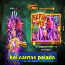 kel santos pelada